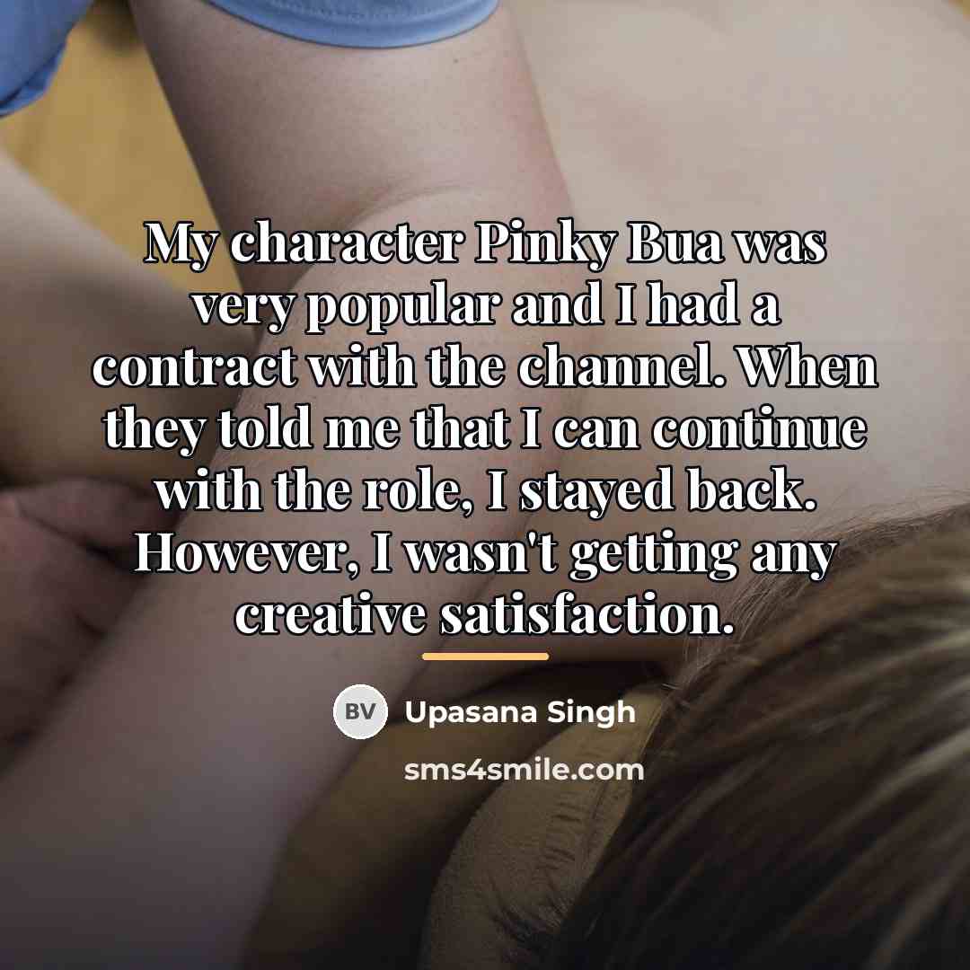 “My character Pinky Bua was very popular and I had…” quote by Upasana Singh