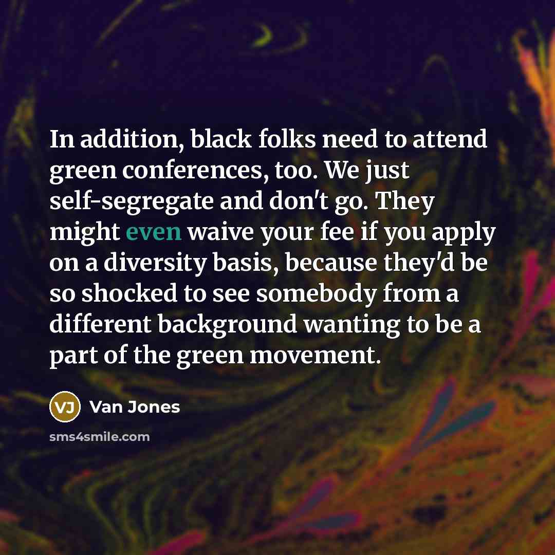 “In addition, black folks need to attend green conferences, too.…” quote by Van Jones