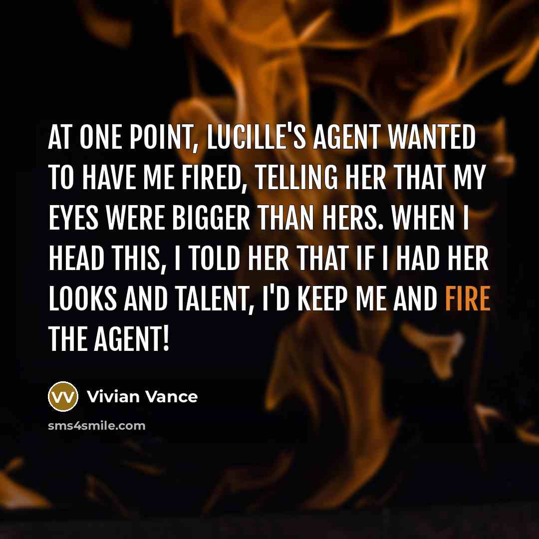 “At one point, Lucille's agent wanted to have me fired,…” quote by Vivian Vance