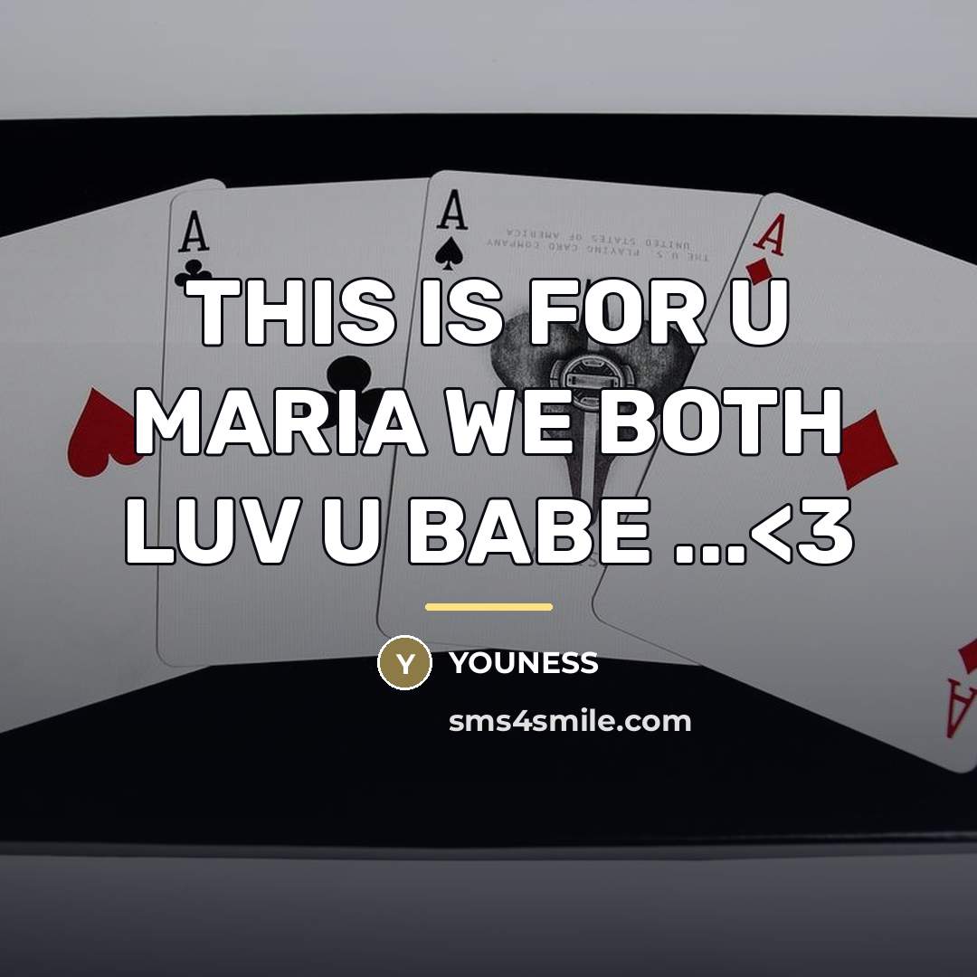 “THIS IS FOR U MARIA WE BOTH LUV U BABE…” quote by YOUNESS