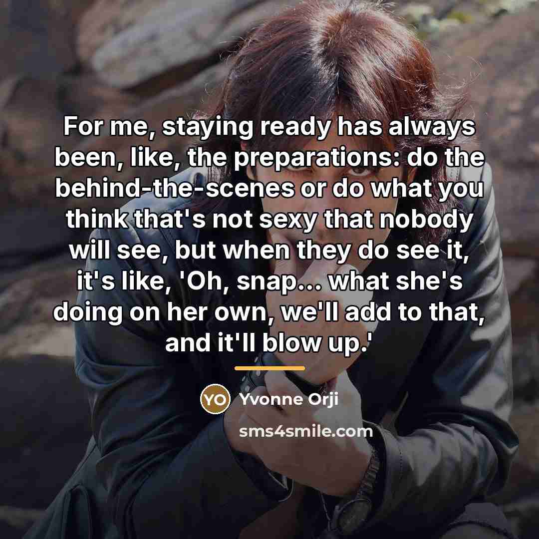 “For me, staying ready has always been, like, the preparations:…” quote by Yvonne Orji