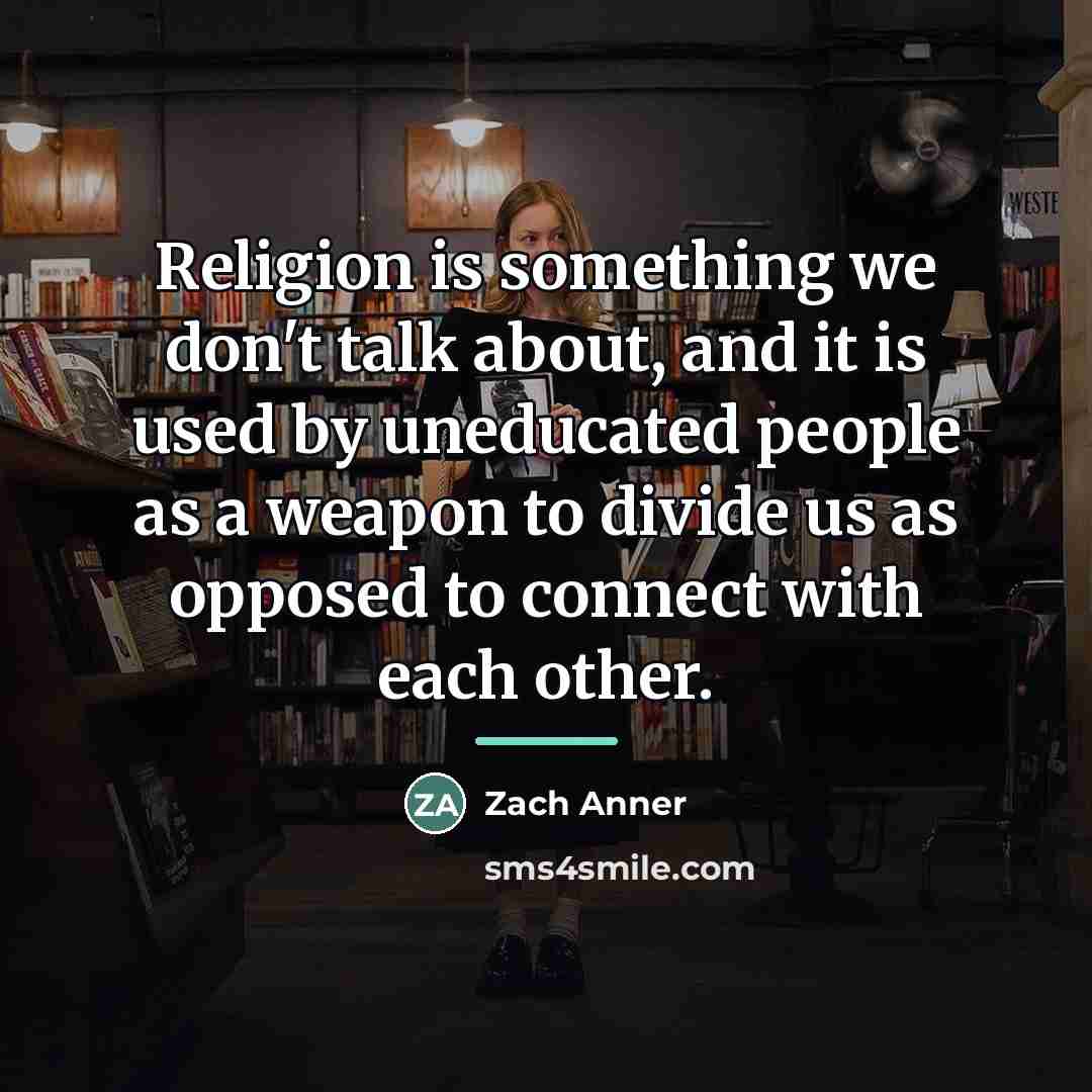 “Religion is something we don't talk about, and it is…” quote by Zach Anner