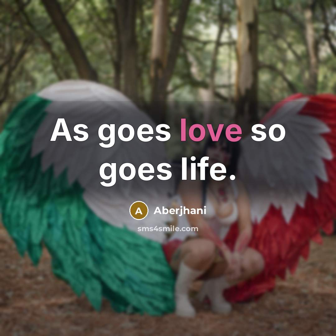 “As goes love so goes life.…” quote by Aberjhani