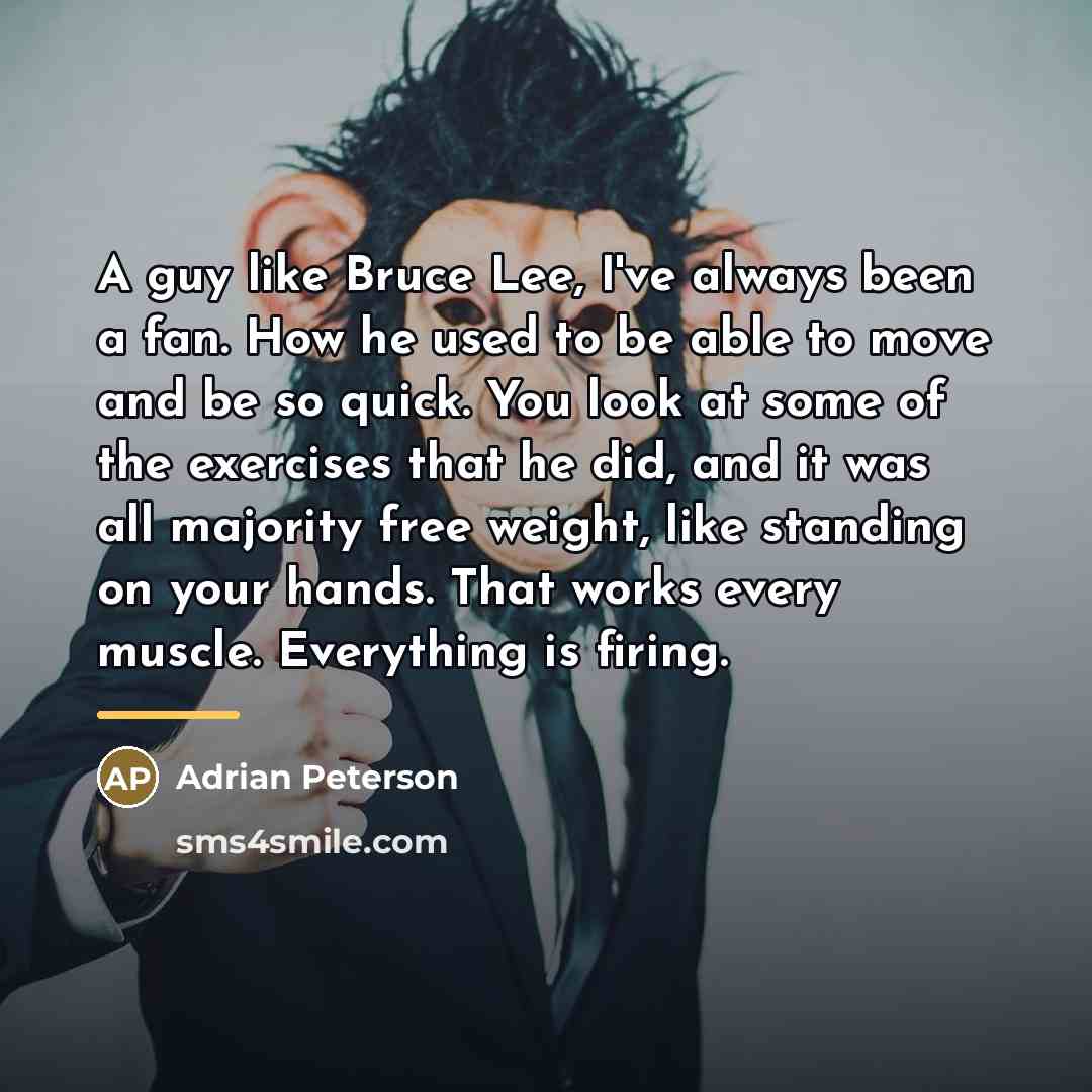 “A guy like Bruce Lee, I've always been a fan.…” quote by Adrian Peterson