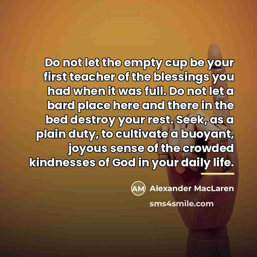“Do not let the empty cup be your first teacher…” quote by Alexander MacLaren