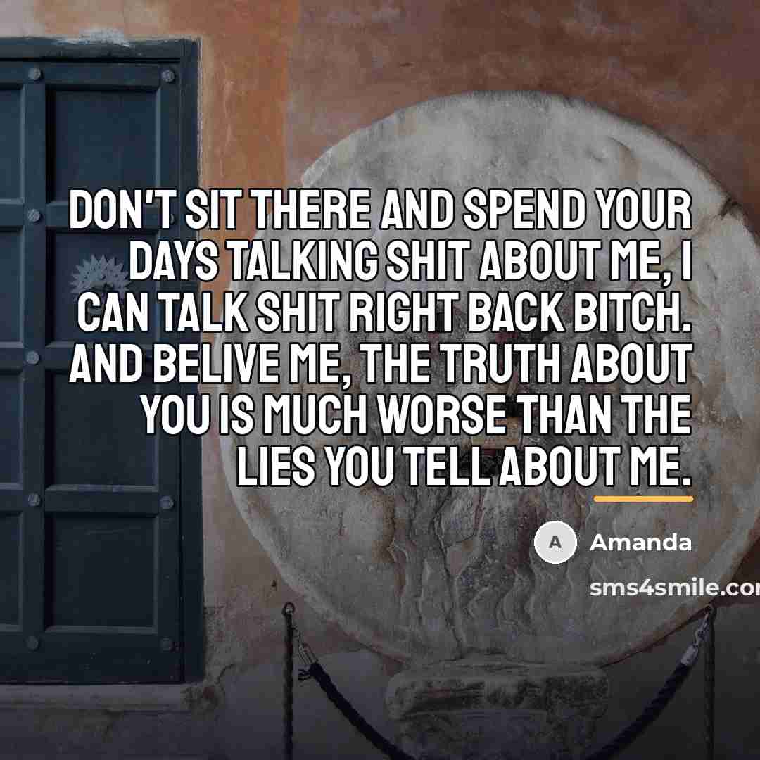 “Don't sit there and spend your days talking shit about…” quote by Amanda