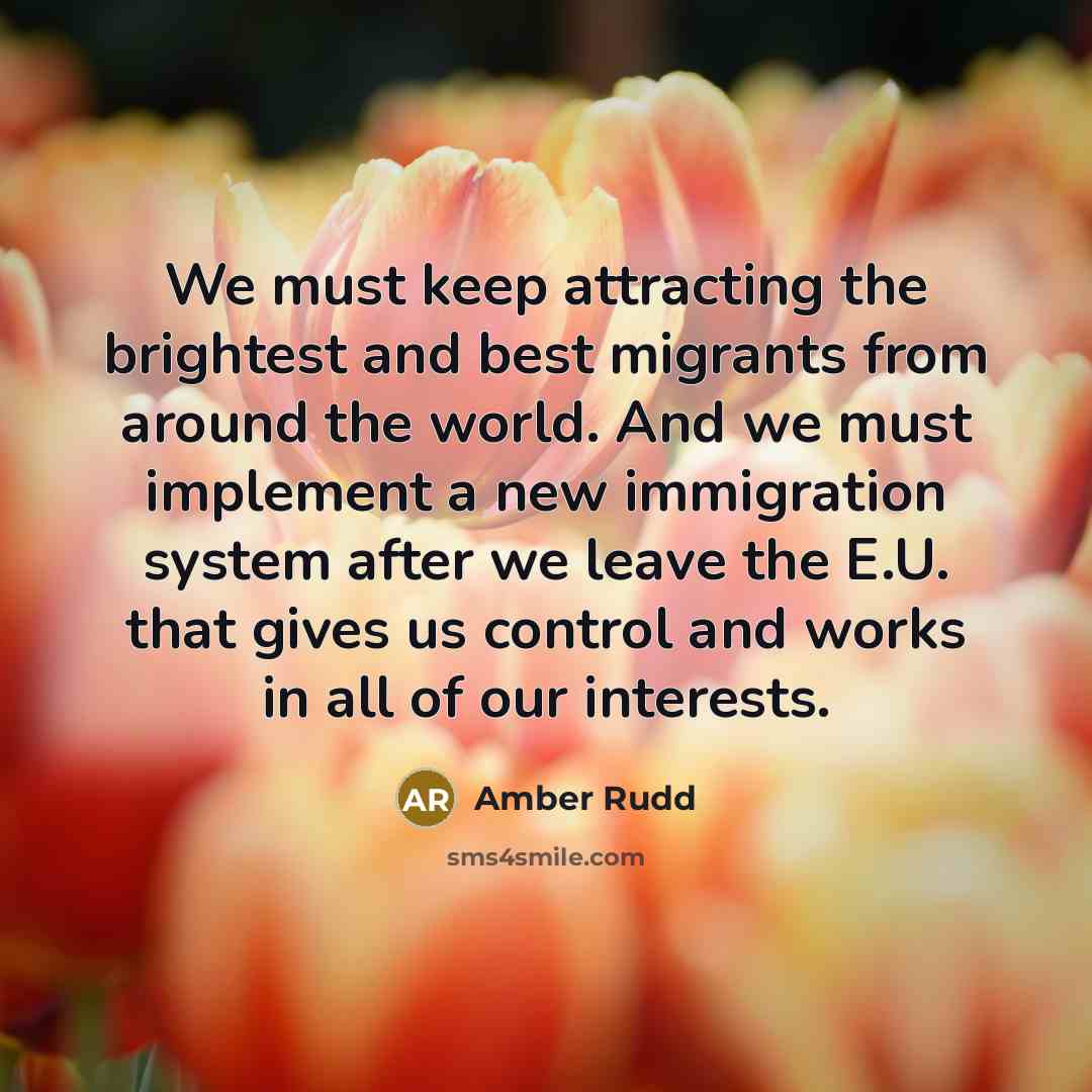 “We must keep attracting the brightest and best migrants from…” quote by Amber Rudd
