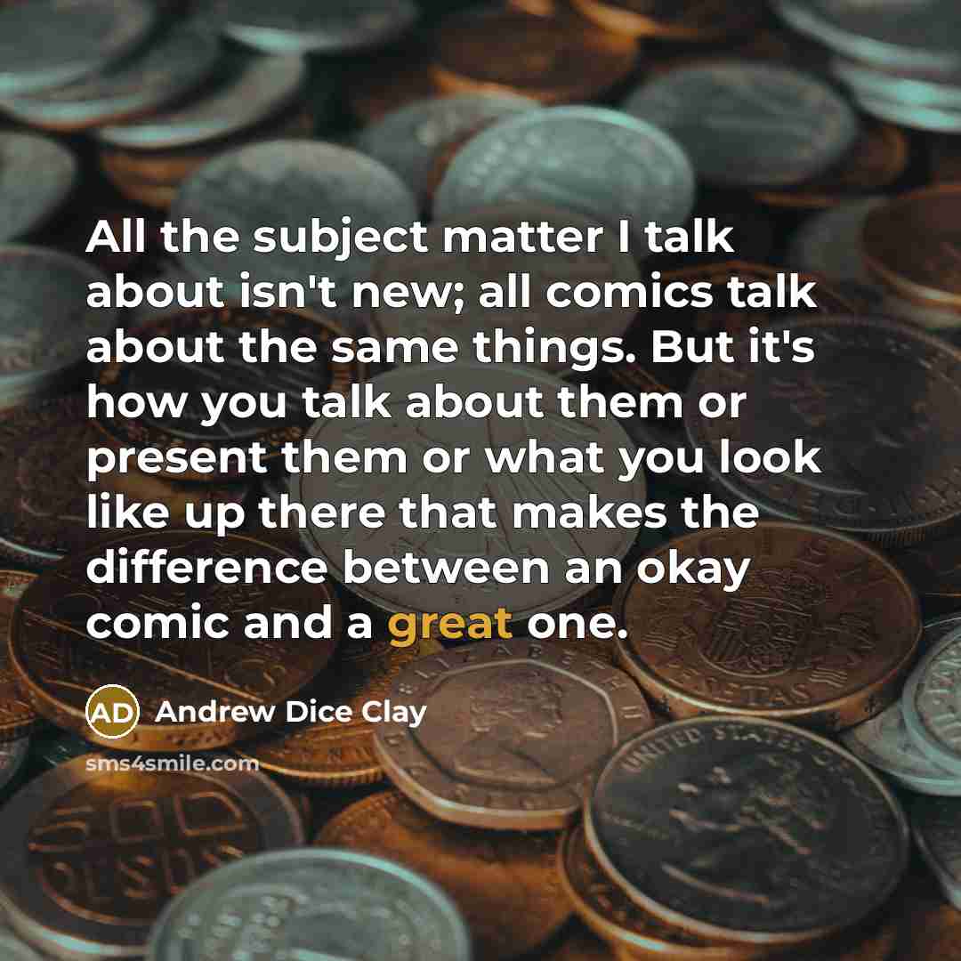 “All the subject matter I talk about isn't new; all…” quote by Andrew Dice Clay