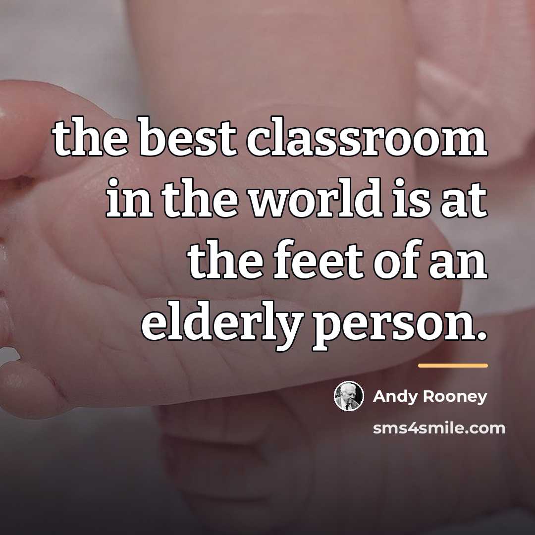 “the best classroom in the world is at the feet…” quote by Andy Rooney