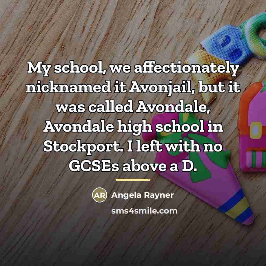“My school, we affectionately nicknamed it Avonjail, but it was…” quote by Angela Rayner