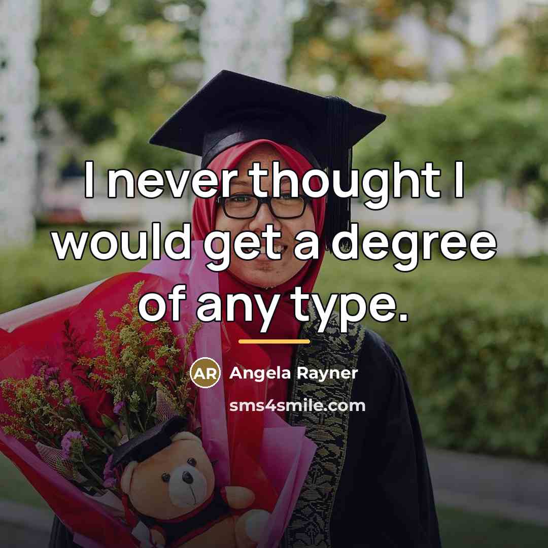 “I never thought I would get a degree of any…” quote by Angela Rayner