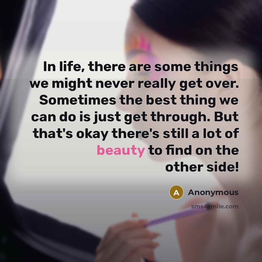 “In life, there are some things we might never really…” quote by Anonymous