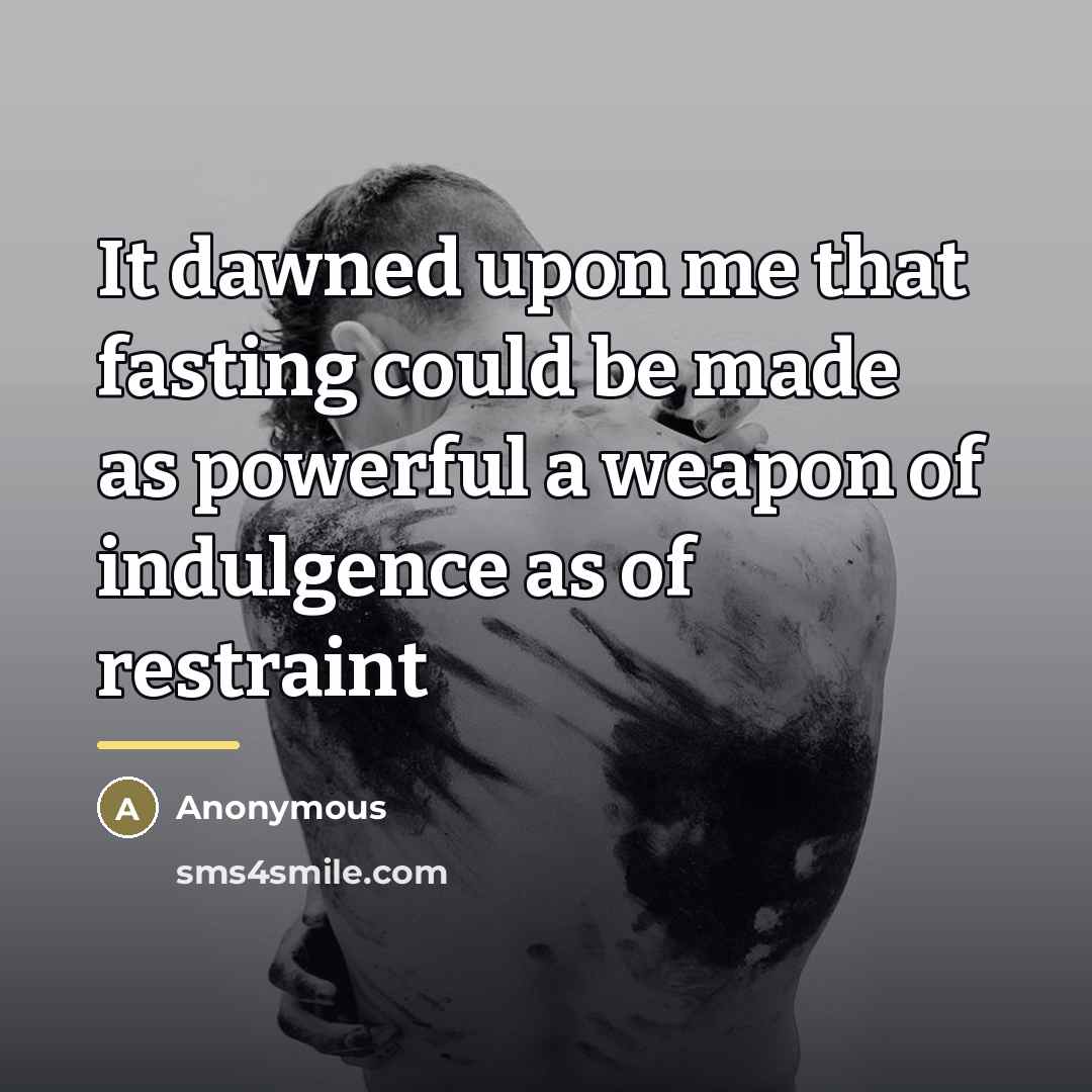 “It dawned upon me that fasting could be made as…” quote by Anonymous