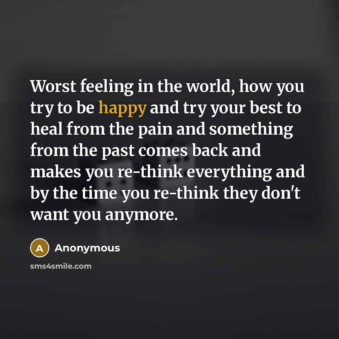 “Worst feeling in the world, how you try to be…” quote by Anonymous