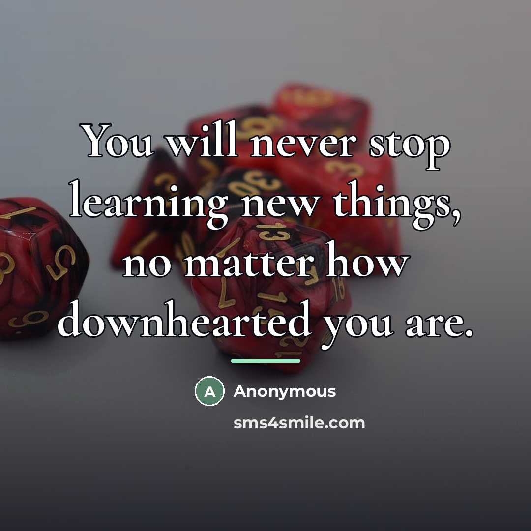 “You will never stop learning new things, no matter how…” quote by Anonymous