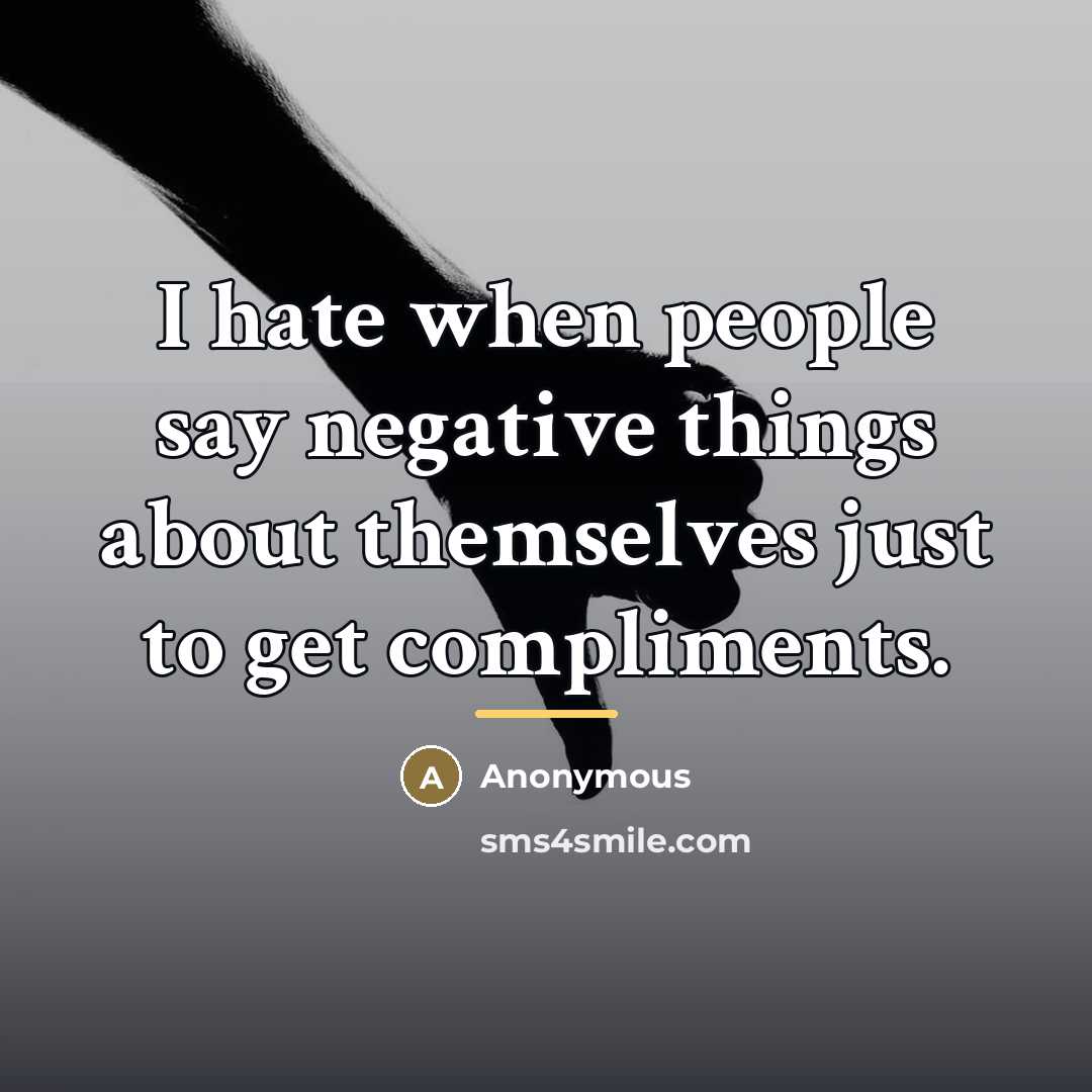 “I hate when people say negative things about themselves just…” quote by Anonymous
