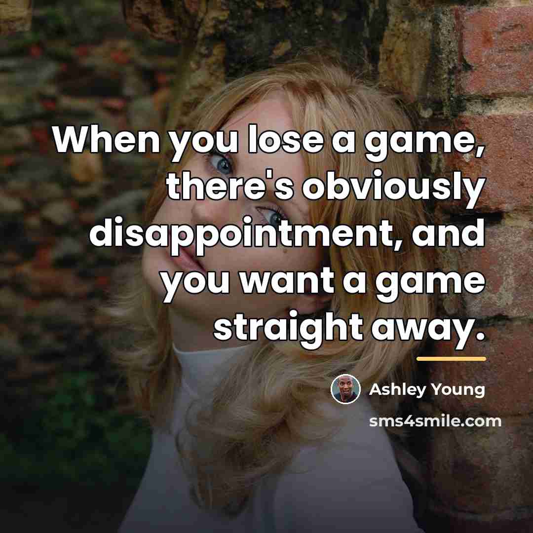 “When you lose a game, there's obviously disappointment, and you…” quote by Ashley Young