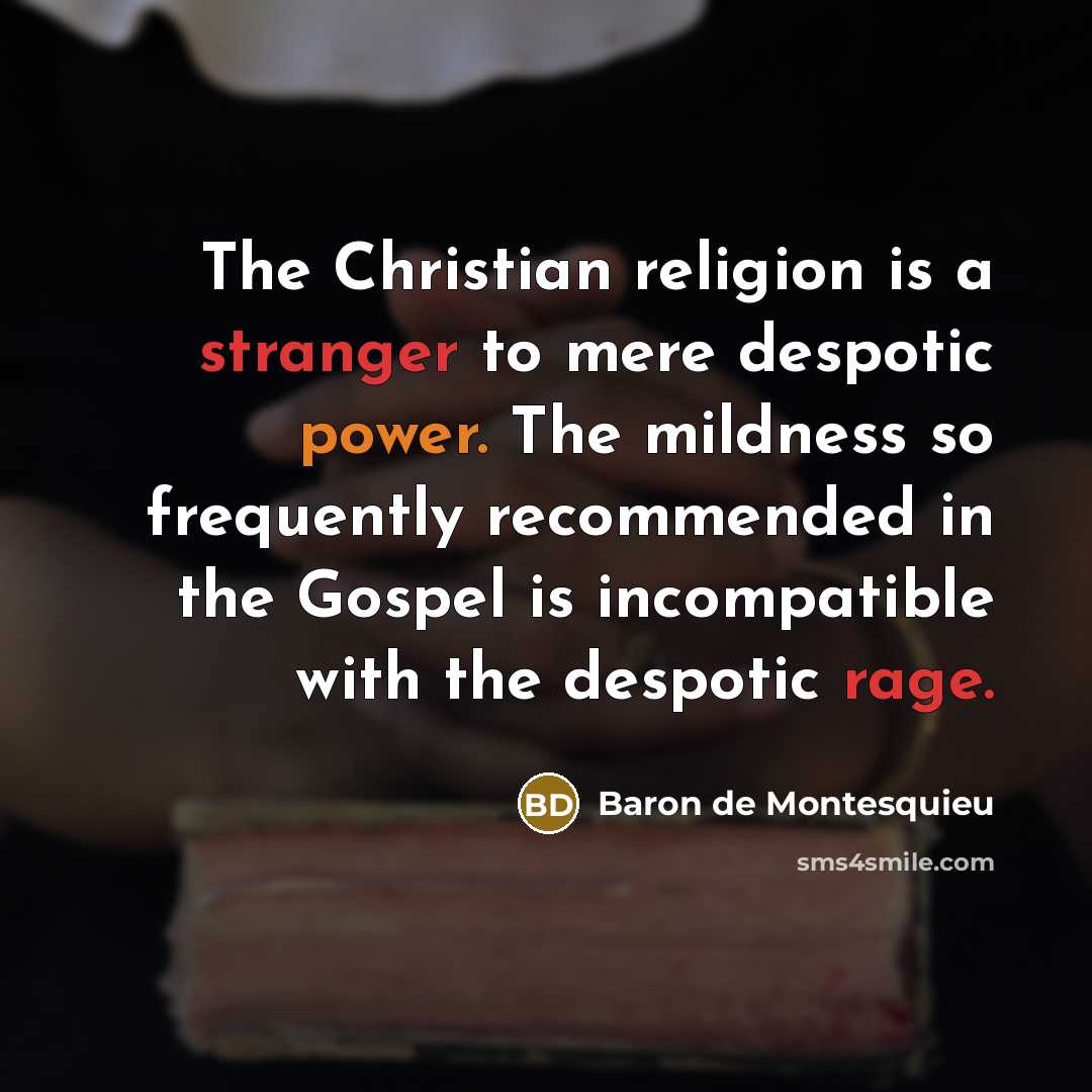 “The Christian religion is a stranger to mere despotic power.…” quote by Baron de Montesquieu