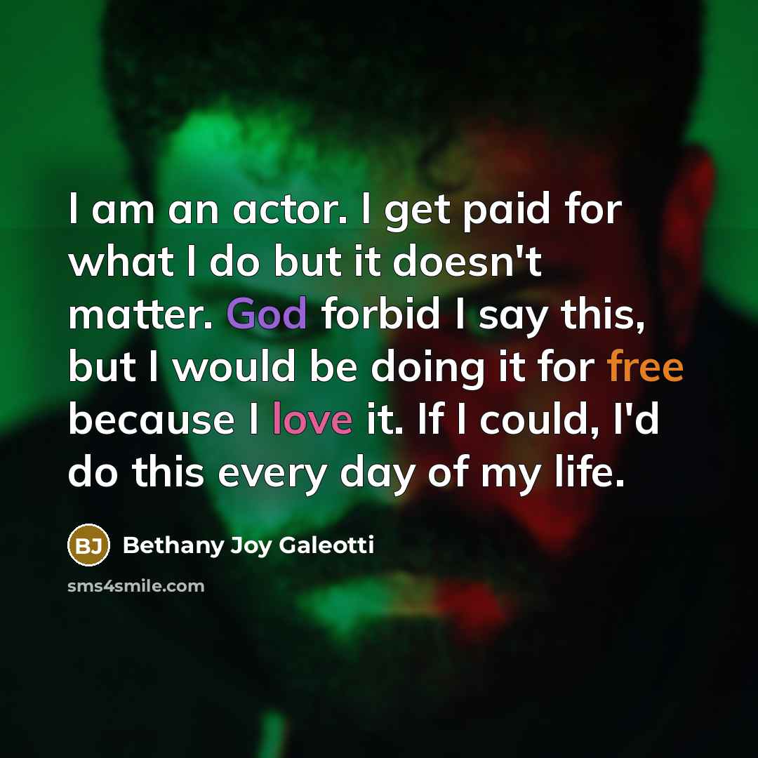 “I am an actor. I get paid for what I…” quote by Bethany Joy Galeotti