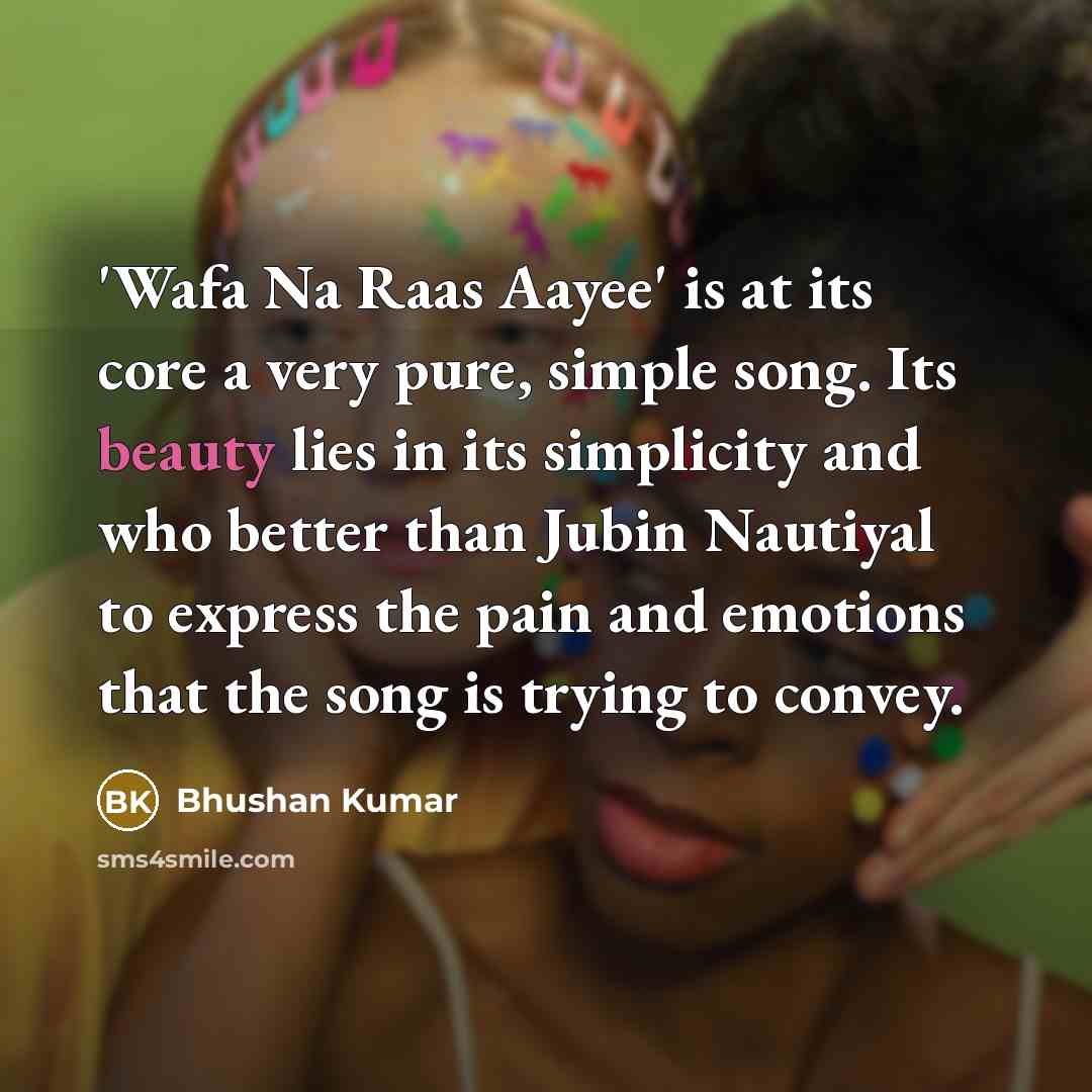 “'Wafa Na Raas Aayee' is at its core a very…” quote by Bhushan Kumar