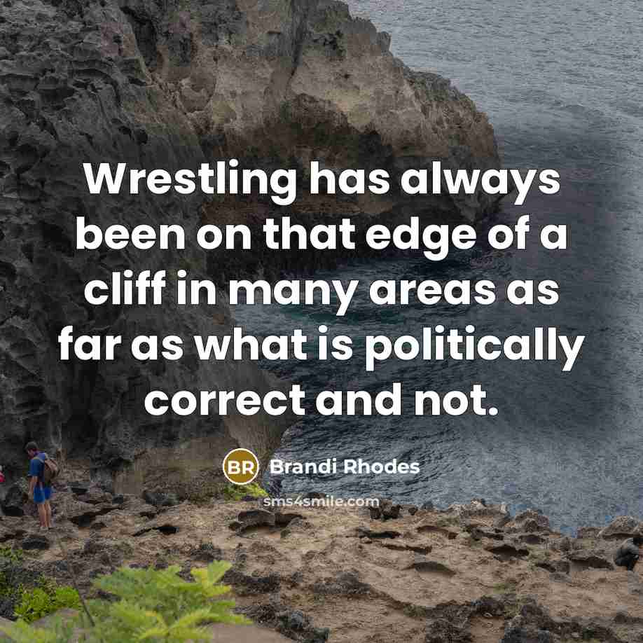 “Wrestling has always been on that edge of a cliff…” quote by Brandi Rhodes