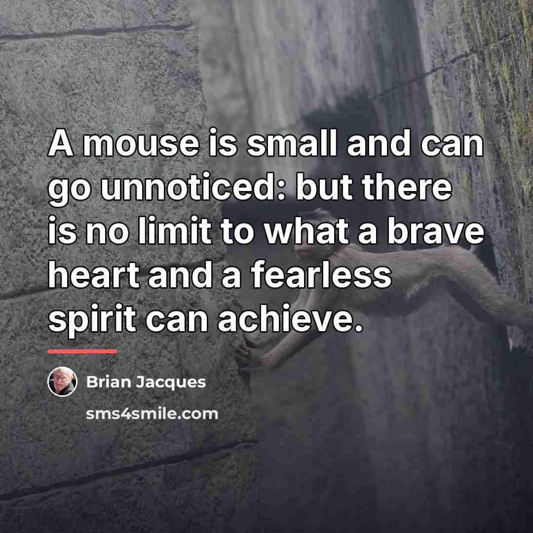“A mouse is small and can go unnoticed: but there…” quote by Brian Jacques