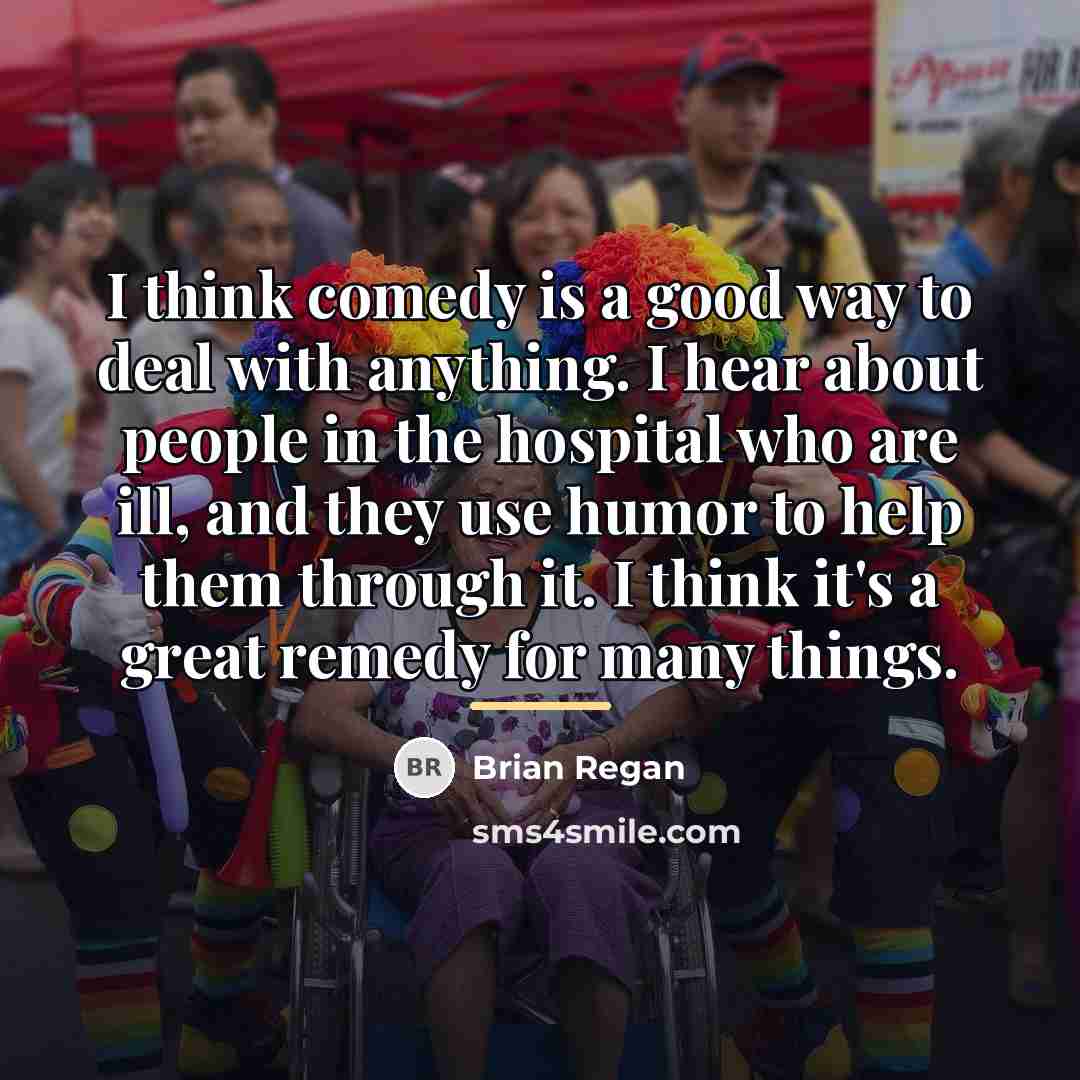 “I think comedy is a good way to deal with…” quote by Brian Regan
