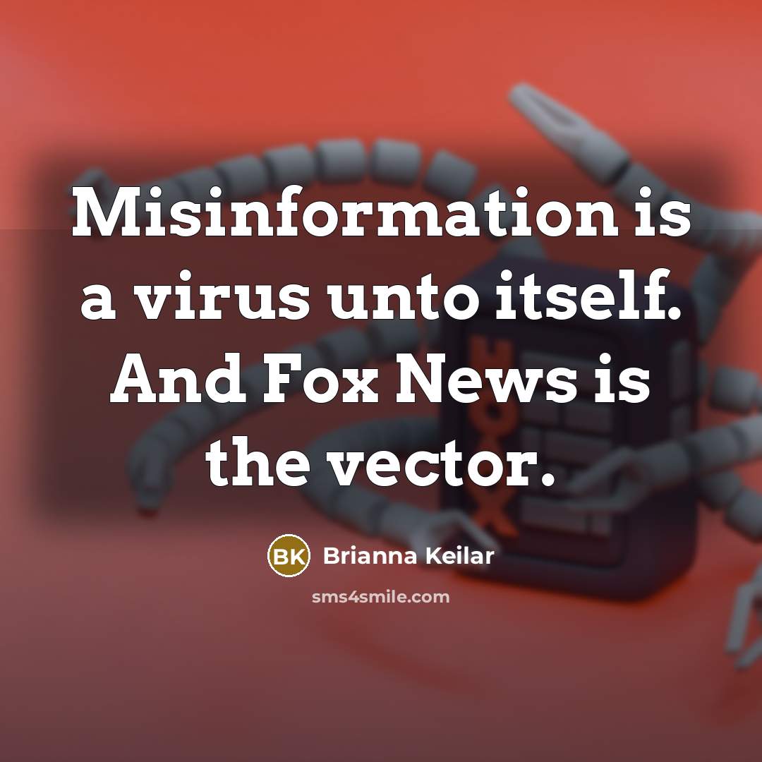 “Misinformation is a virus unto itself. And Fox News is…” quote by Brianna Keilar