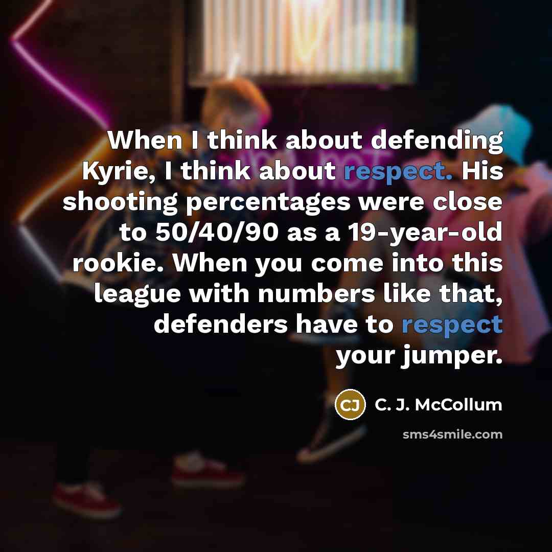 “When I think about defending Kyrie, I think about respect.…” quote by C. J. McCollum