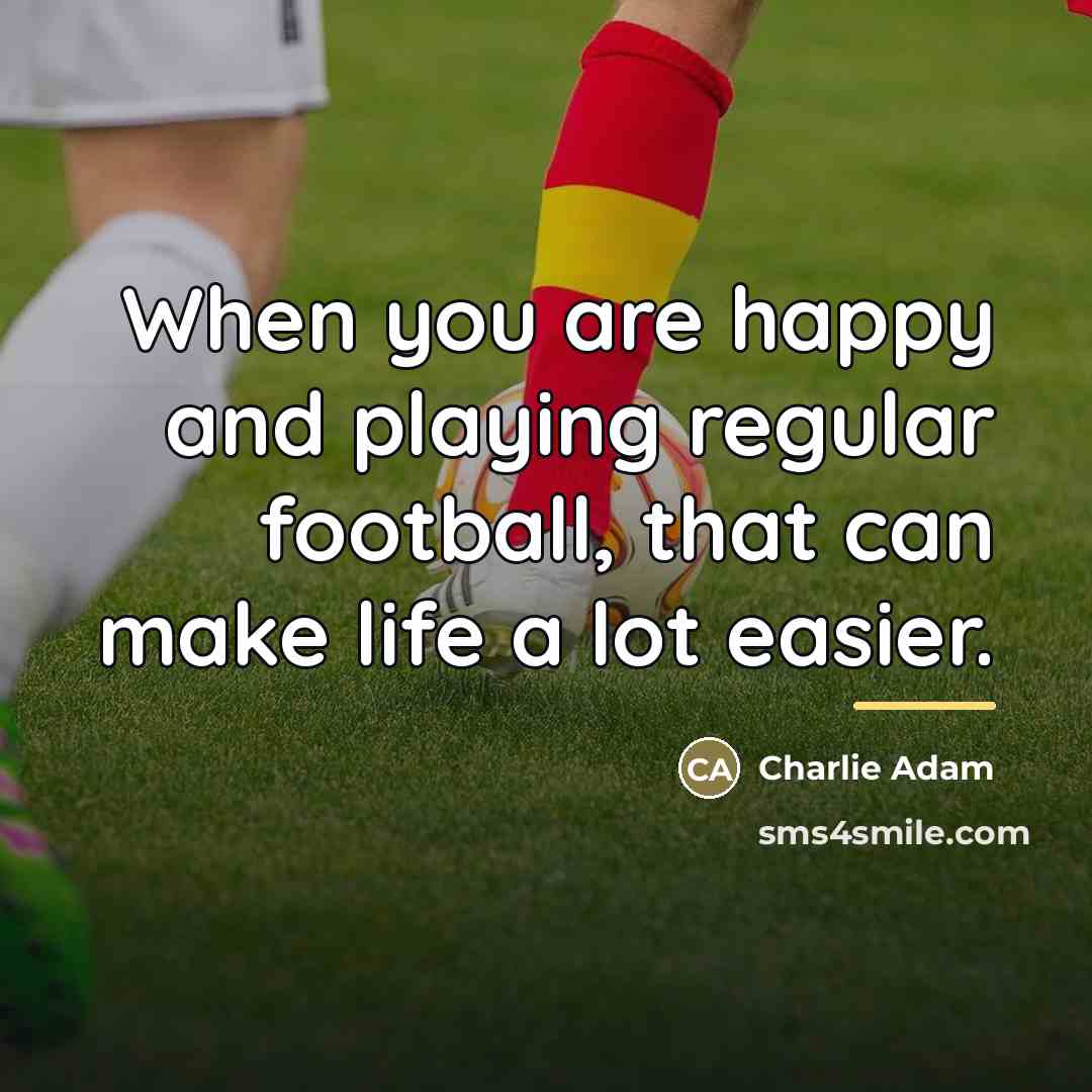 “When you are happy and playing regular football, that can…” quote by Charlie Adam