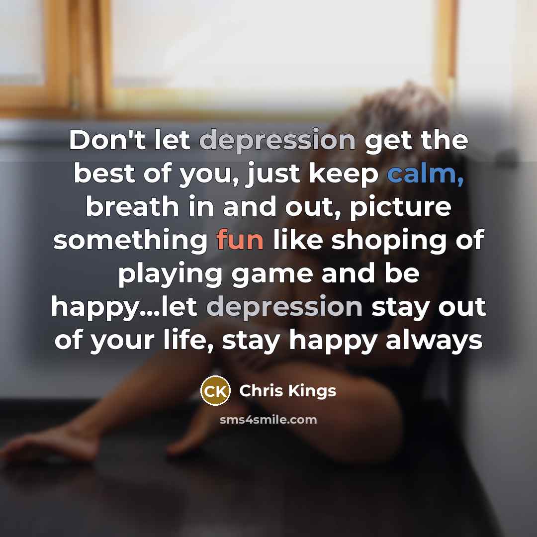 “Don't let depression get the best of you, just keep…” quote by Chris Kings