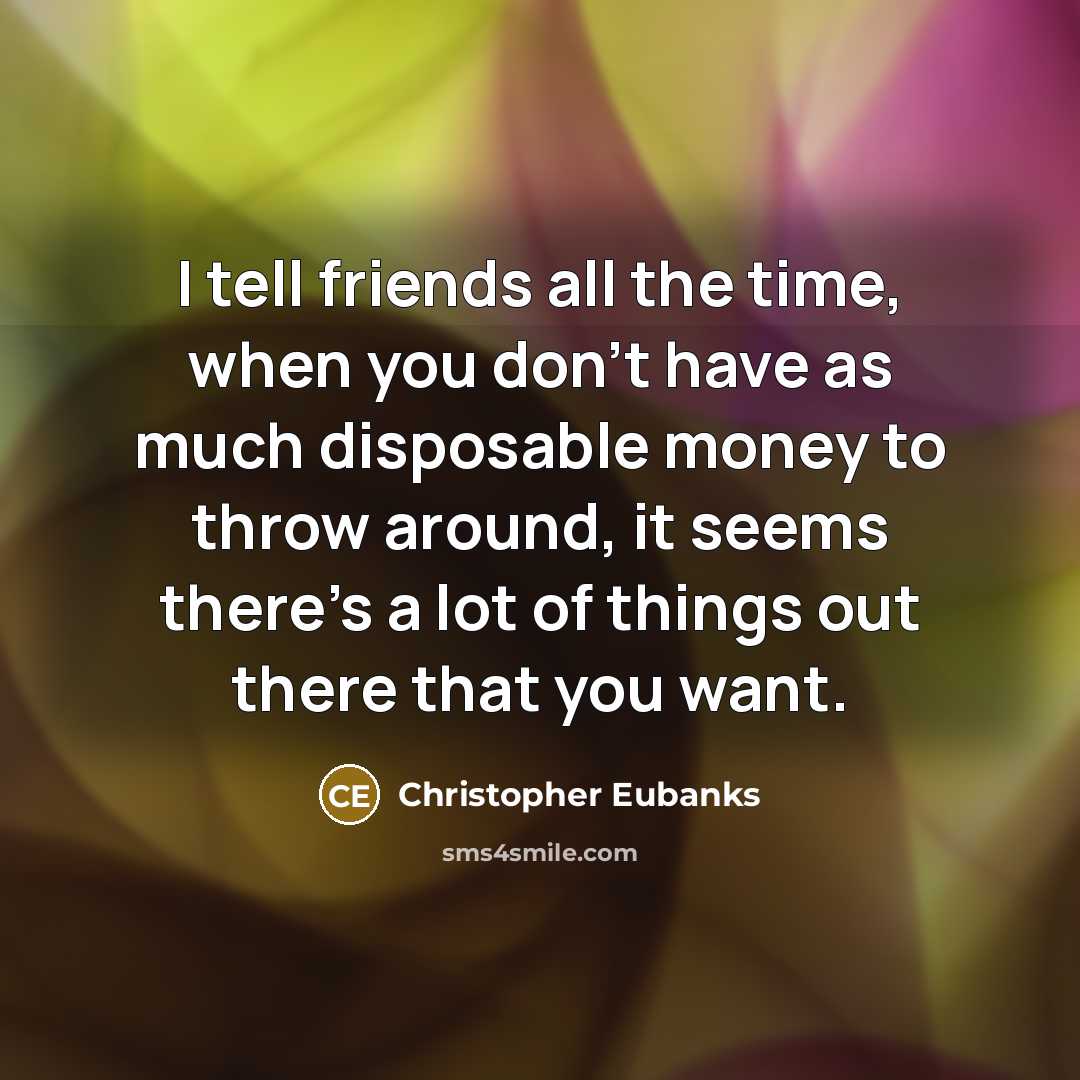 “I tell friends all the time, when you don't have…” quote by Christopher Eubanks