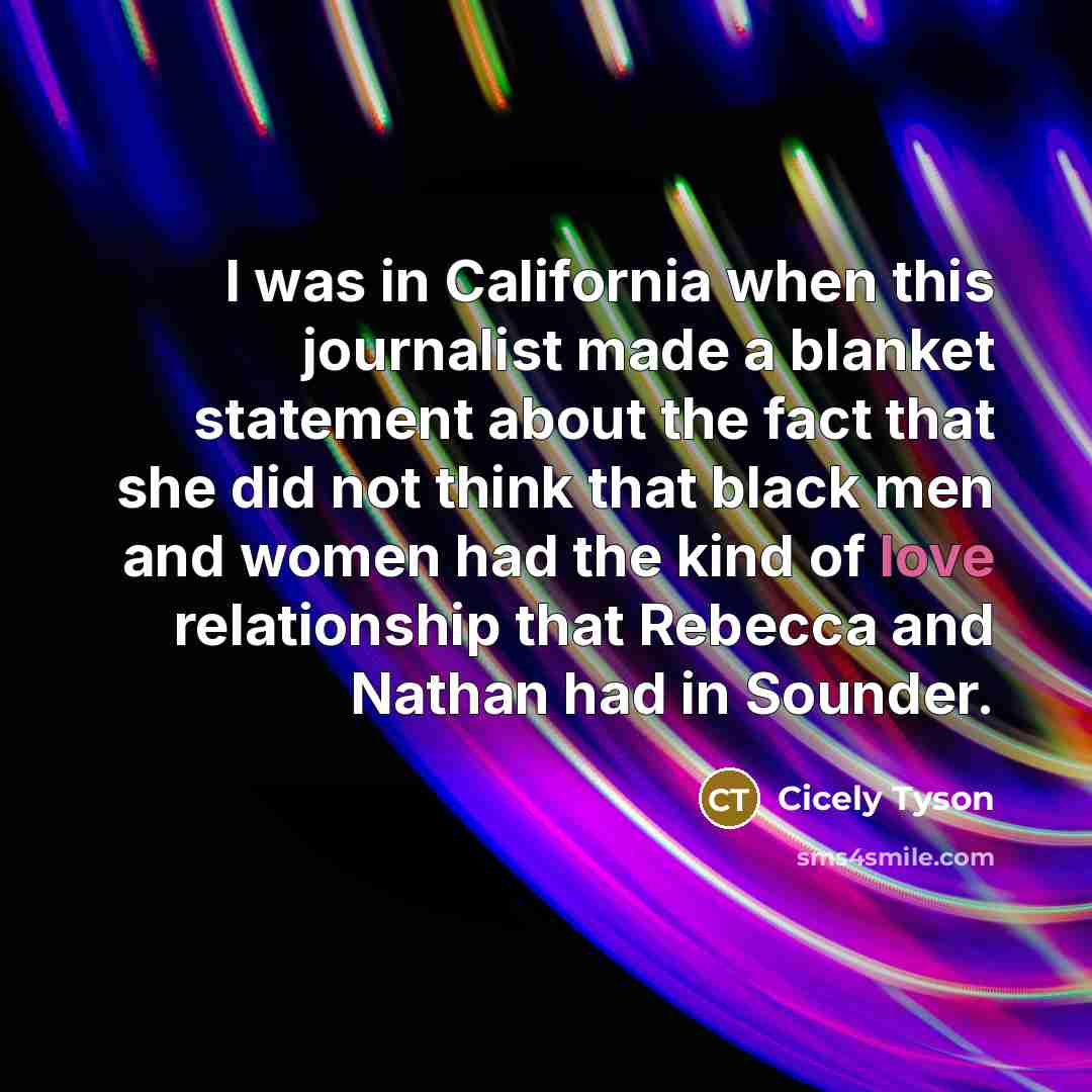 “I was in California when this journalist made a blanket…” quote by Cicely Tyson