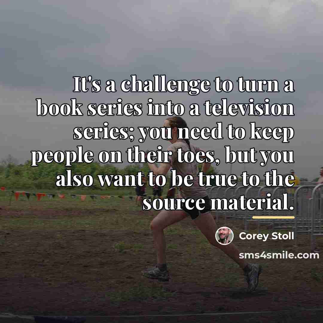 “It's a challenge to turn a book series into a…” quote by Corey Stoll