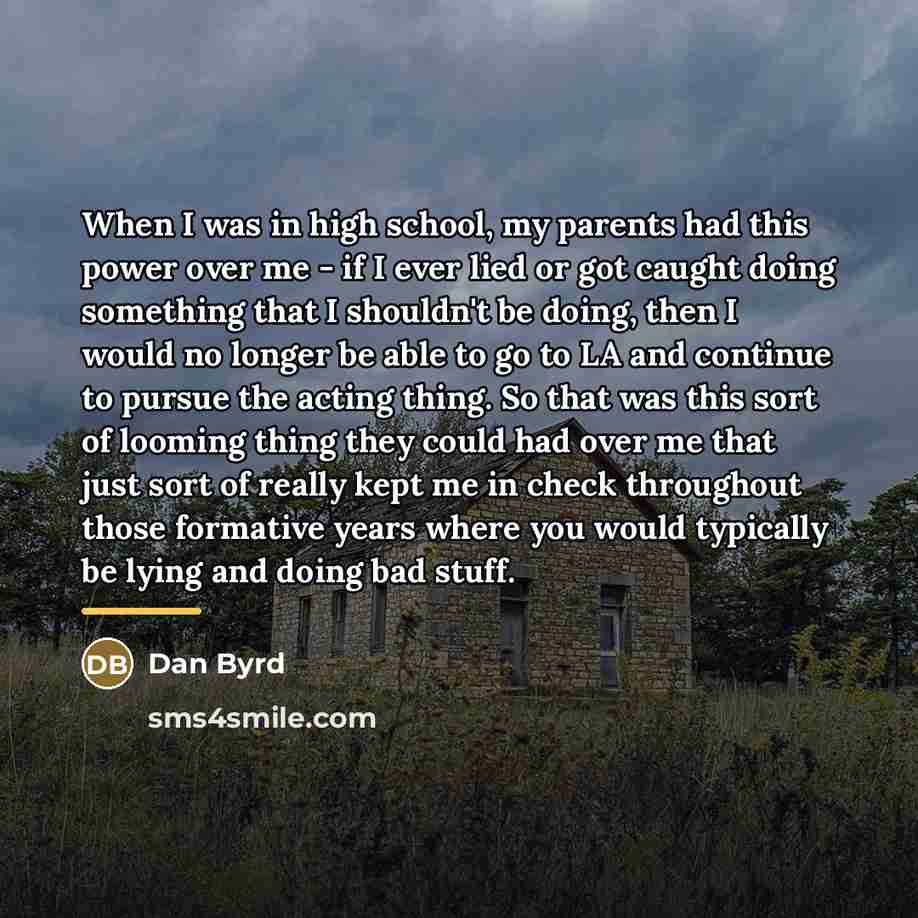 “When I was in high school, my parents had this…” quote by Dan Byrd
