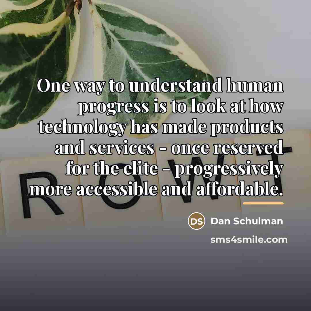 “One way to understand human progress is to look at…” quote by Dan Schulman