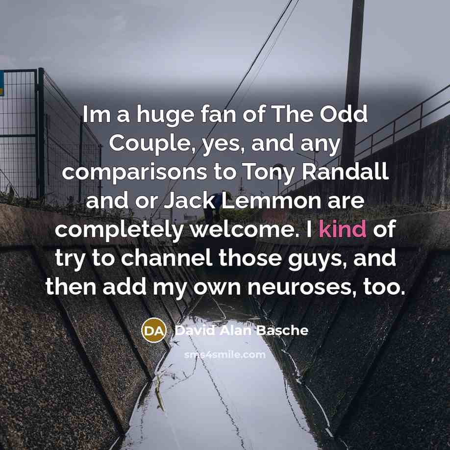 “Im a huge fan of The Odd Couple, yes, and…” quote by David Alan Basche