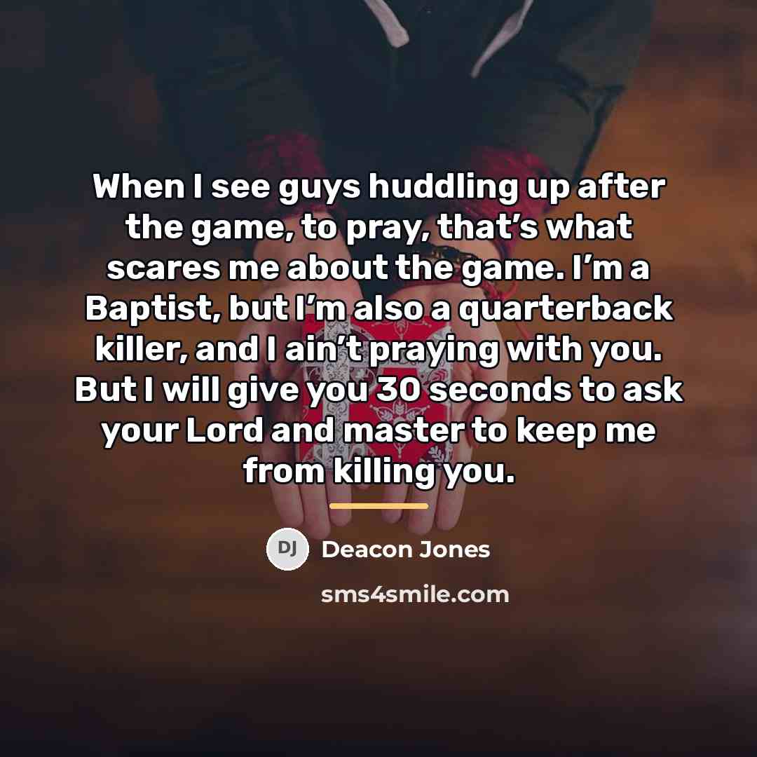 “When I see guys huddling up after the game, to…” quote by Deacon Jones