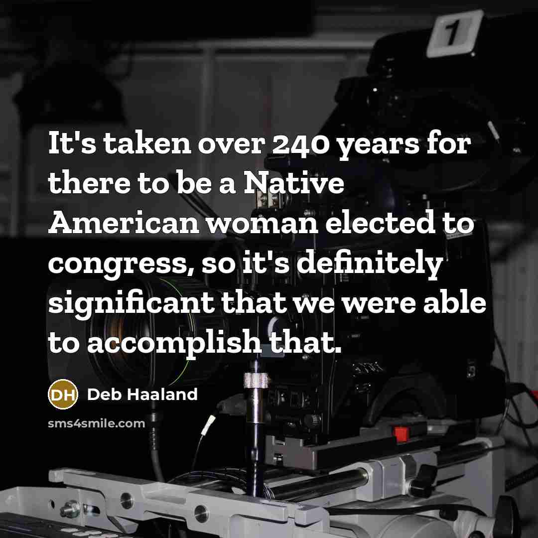 “It's taken over 240 years for there to be a…” quote by Deb Haaland