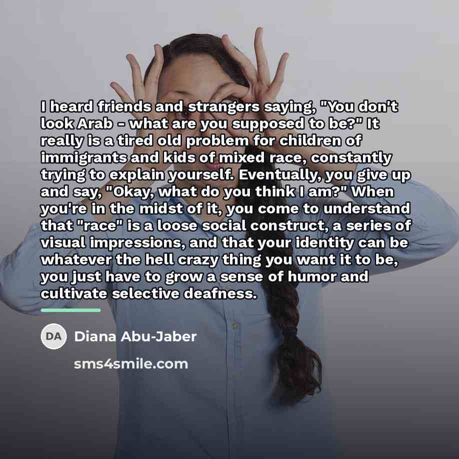 “I heard friends and strangers saying, "You don't look Arab…” quote by Diana Abu-Jaber