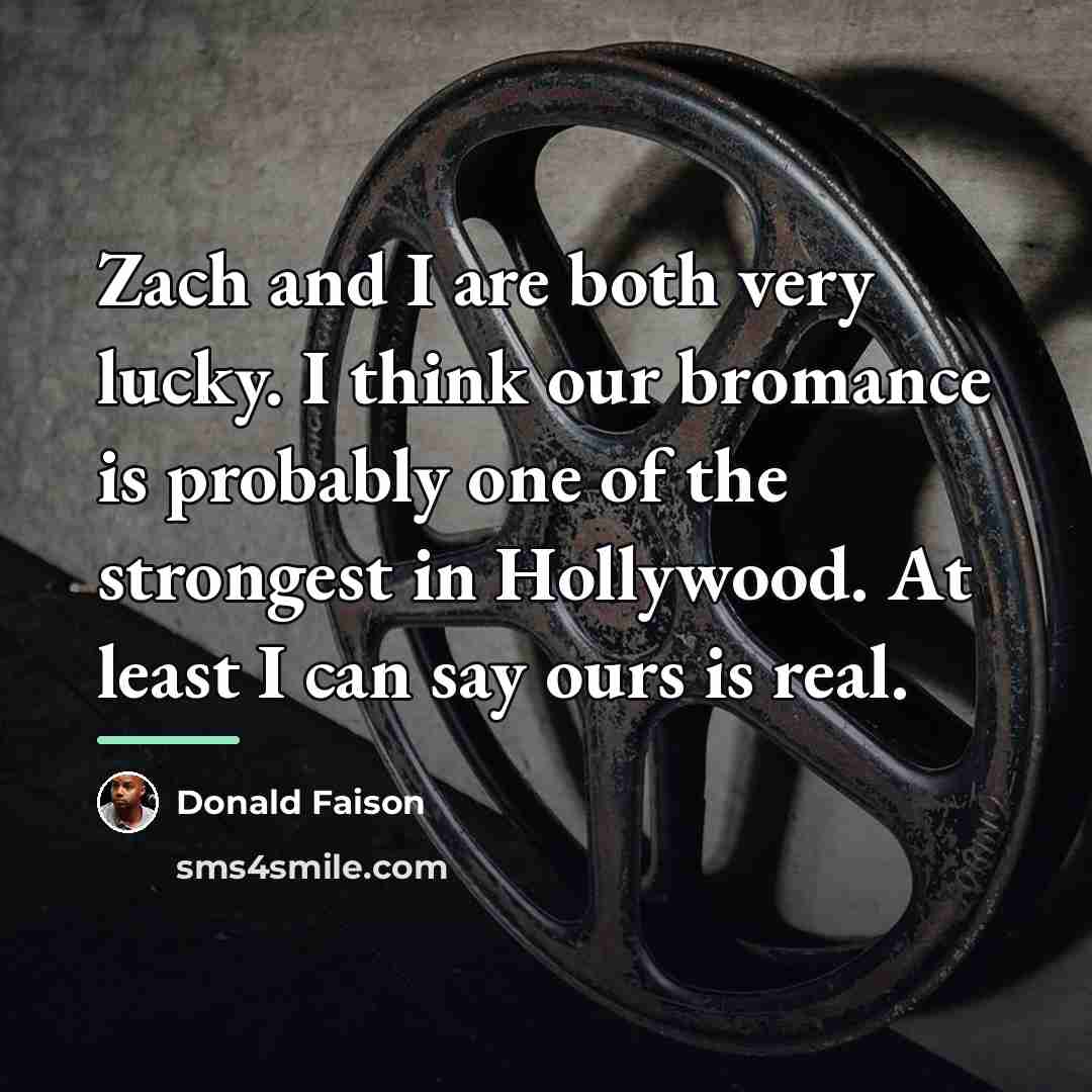 “Zach and I are both very lucky. I think our…” quote by Donald Faison