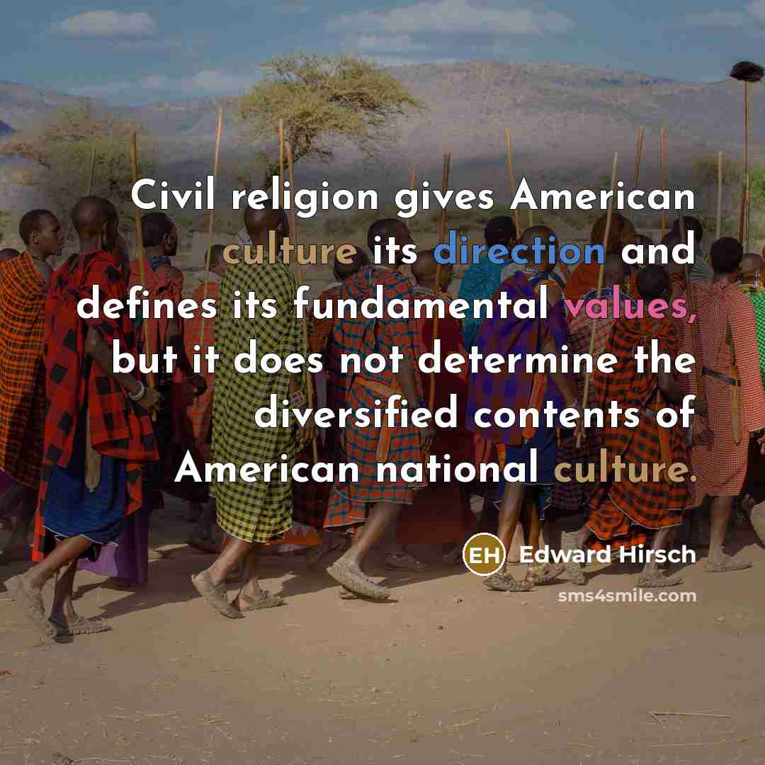 “Civil religion gives American culture its direction and defines its…” quote by Edward Hirsch
