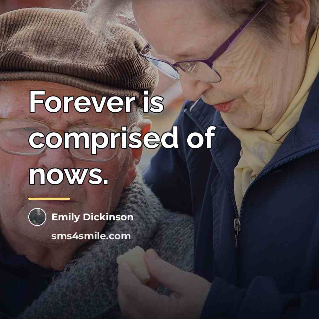 “Forever is comprised of nows.…” quote by Emily Dickinson