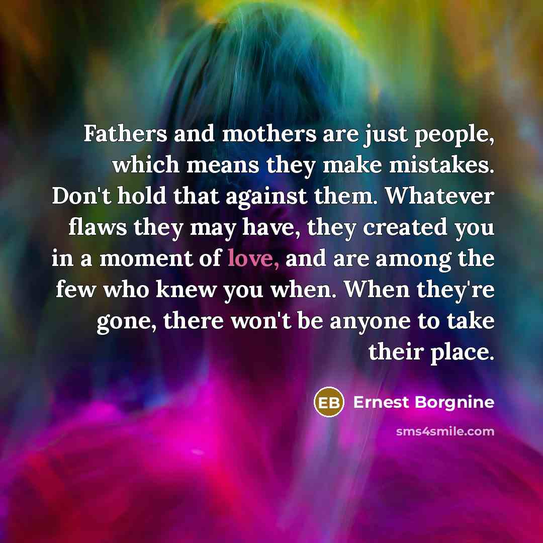 “Fathers and mothers are just people, which means they make…” quote by Ernest Borgnine