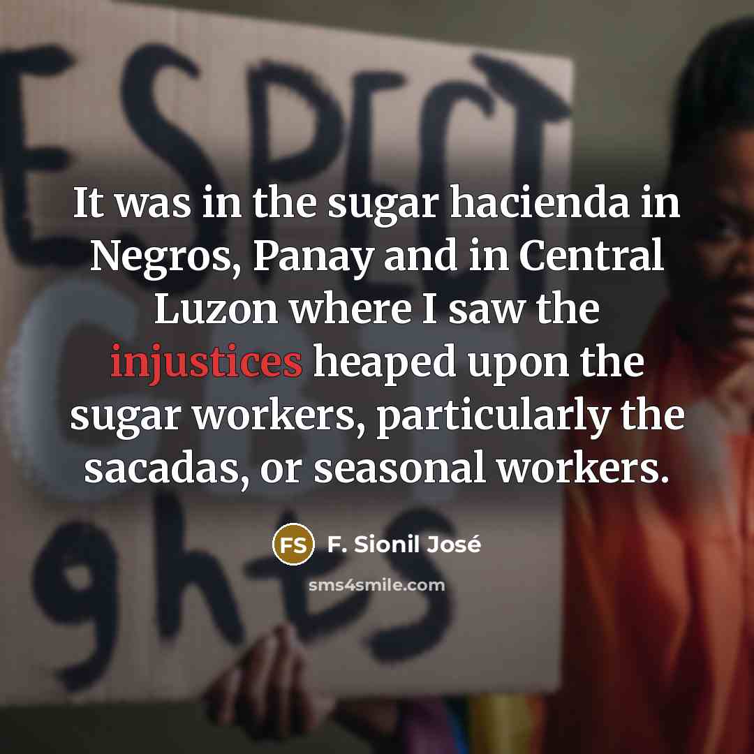 “It was in the sugar hacienda in Negros, Panay and…” quote by F. Sionil Jose