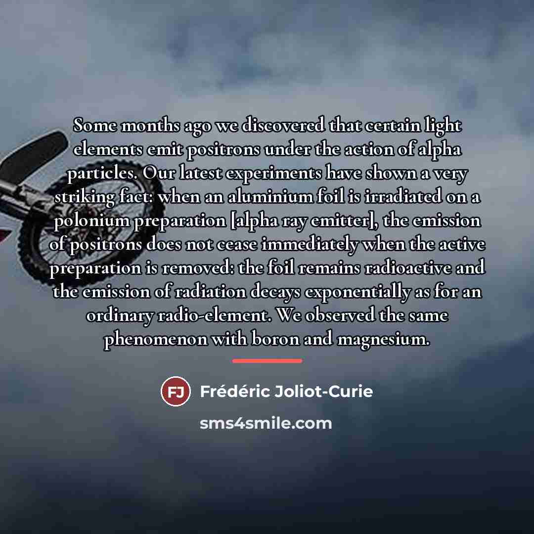 “Some months ago we discovered that certain light elements emit…” quote by Frederic Joliot-Curie
