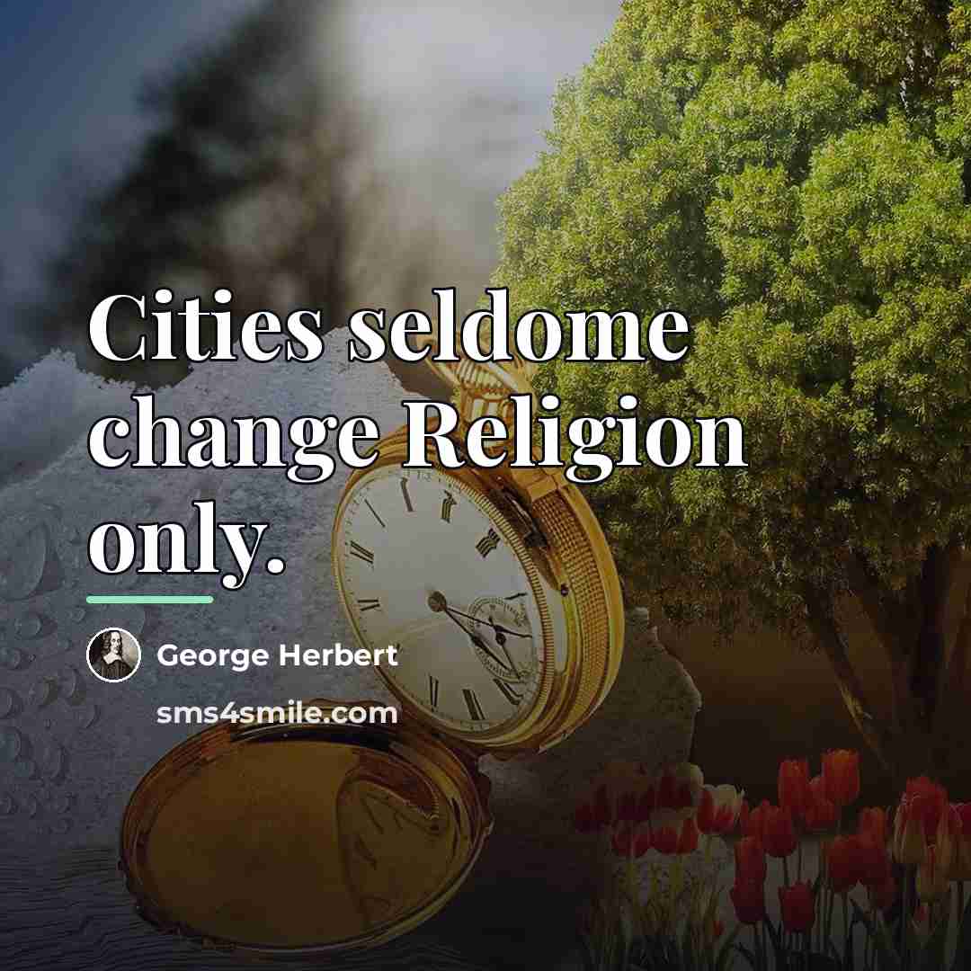 “Cities seldome change Religion only.…” quote by George Herbert