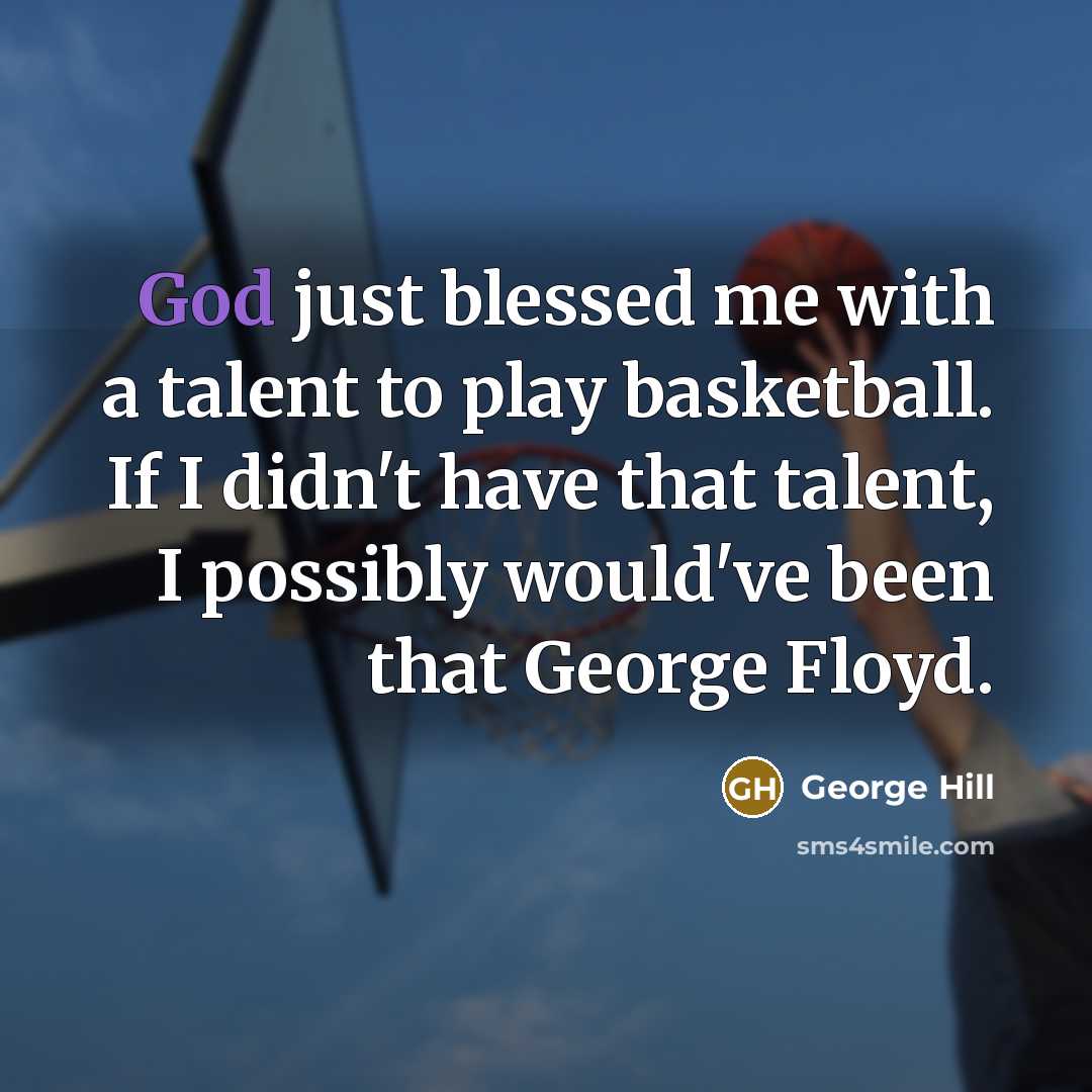 “God just blessed me with a talent to play basketball.…” quote by George Hill