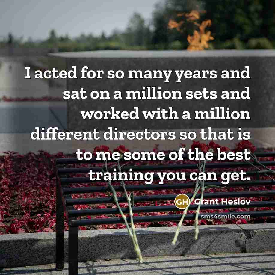 “I acted for so many years and sat on a…” quote by Grant Heslov