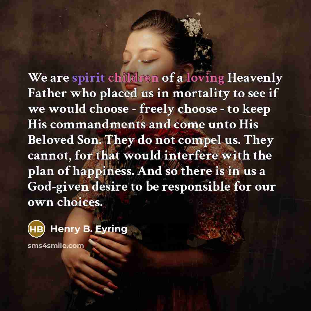 “We are spirit children of a loving Heavenly Father who…” quote by Henry B. Eyring